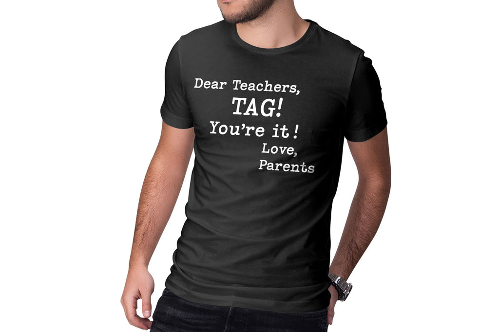 Men's shirt with the Dear Teachers, Tag! You're It! Love Parents svg cut file