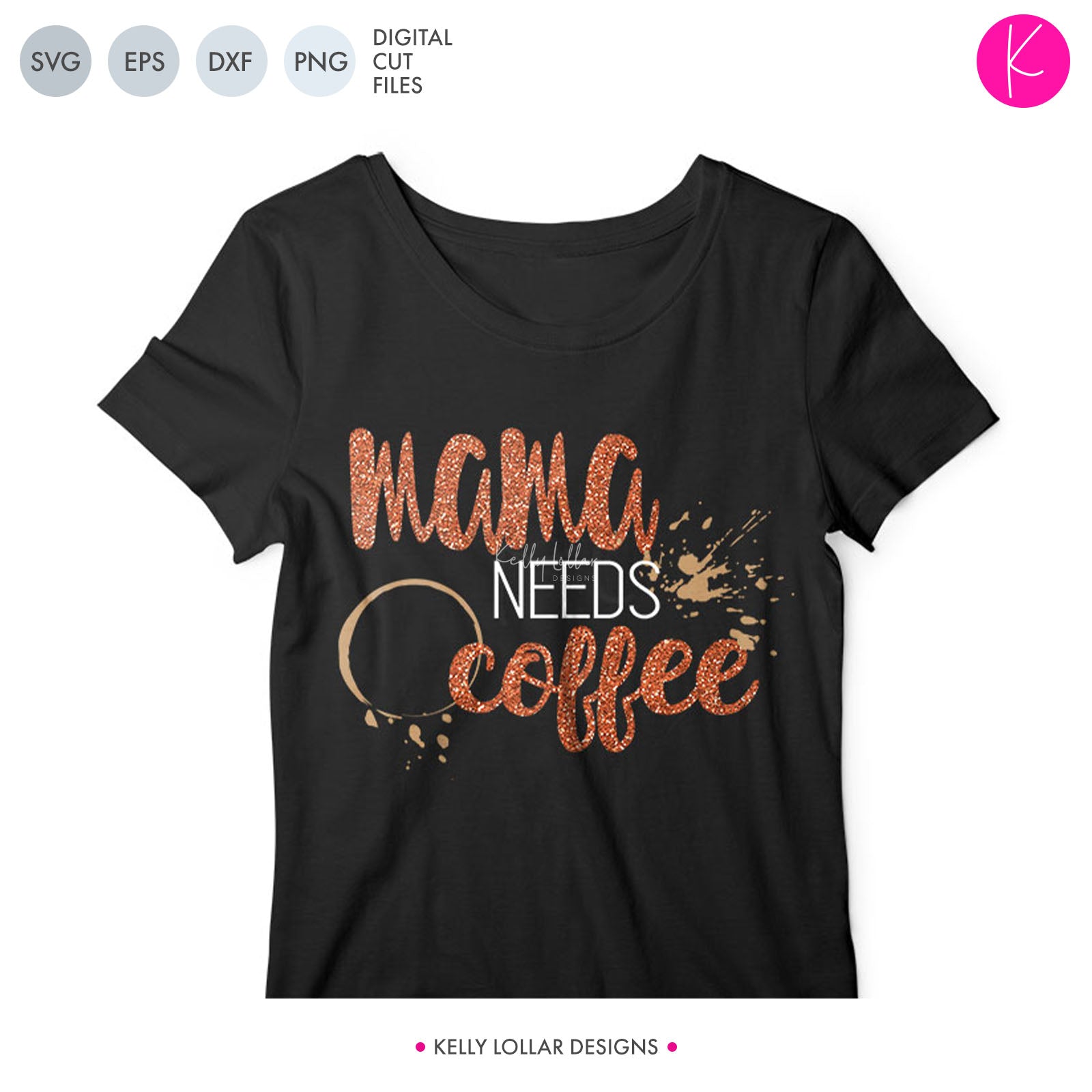 Mama Needs Coffee Svg File Kelly Lollar Designs