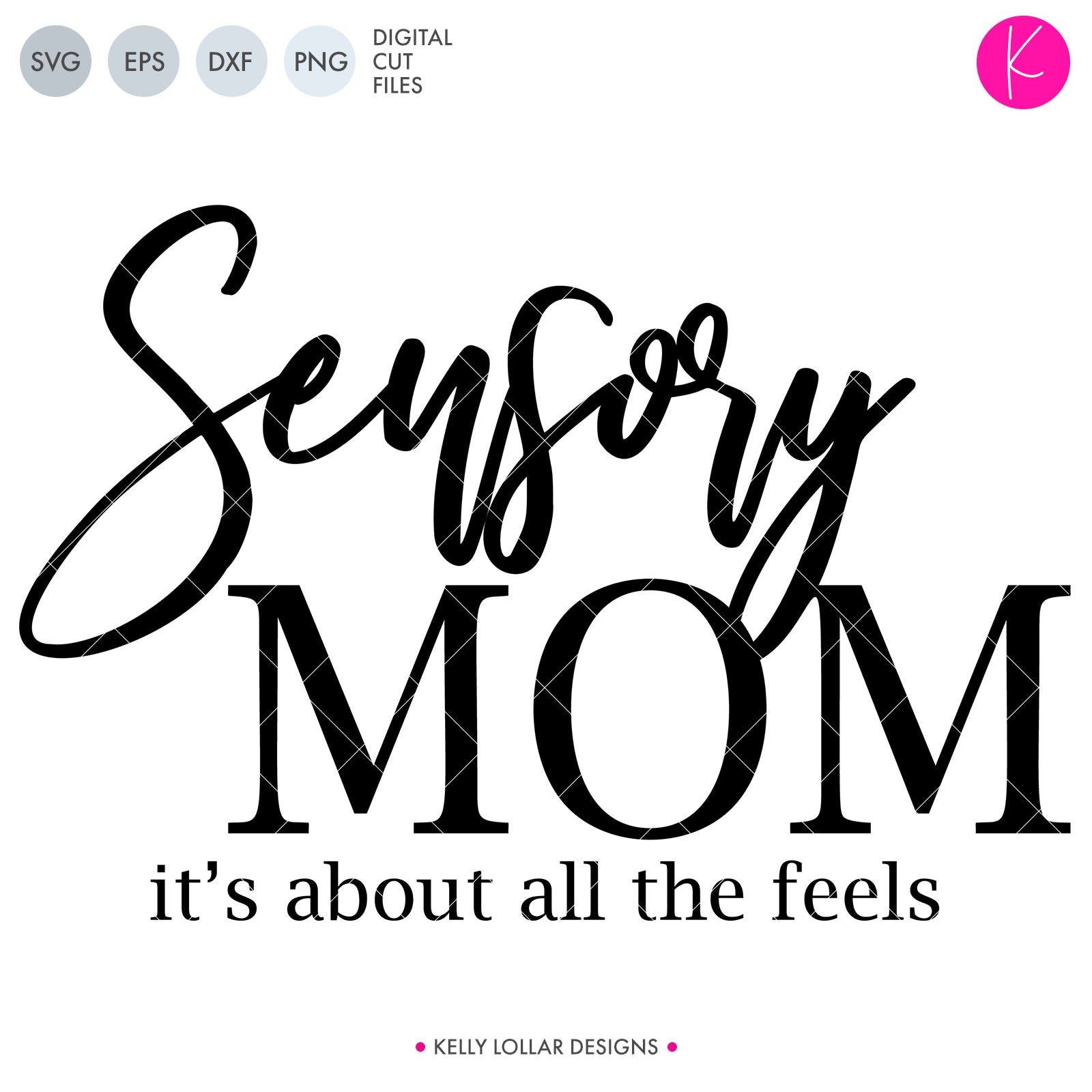 Download Sensory Mom SVG DXF EPS PNG Cut Files | Kelly Lollar Designs