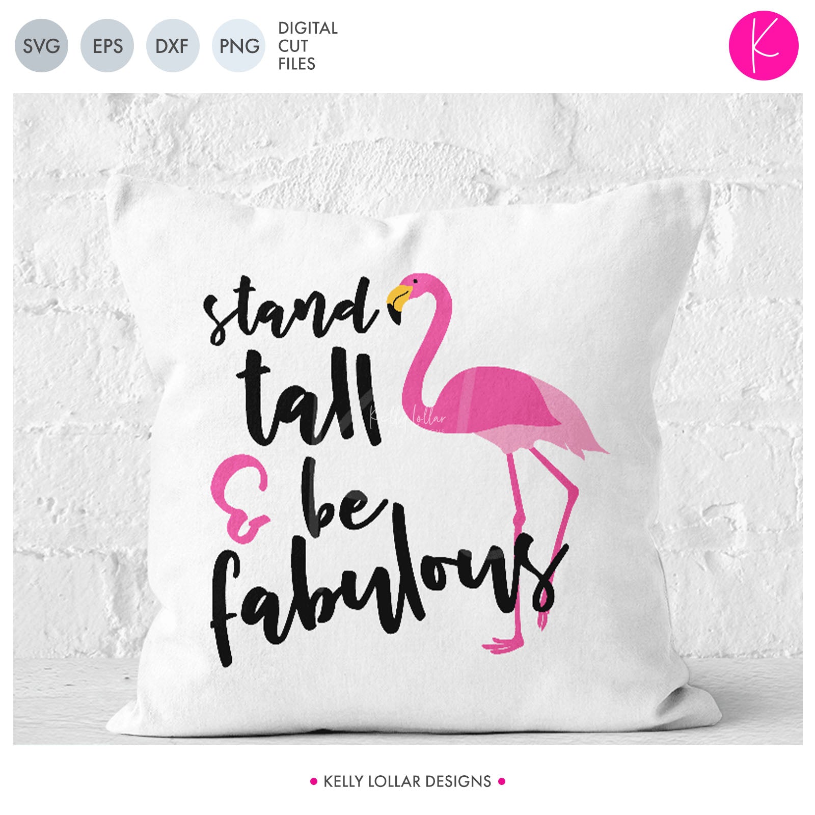 Stand Tall Be Fabulous Flamingo Svg File Kelly Lollar Designs