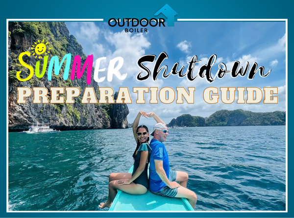 Outdoor Wood Boiler Summer Shutdown Preparation Guide