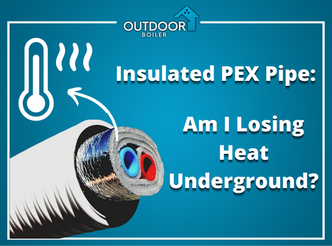 Insulated PEX Pipe: Am I Losing Heat Underground?