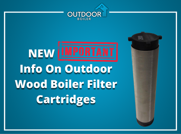 NEW Important Info On Outdoor Wood Boiler Filter Cartridges