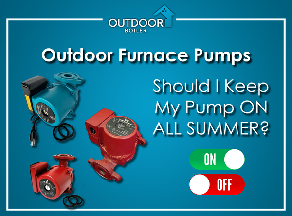 Should I Keep My Outdoor Furnace Pump ON All Summer?