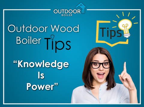 Outdoor Wood Boiler Tips: "Knowledge Is Power"