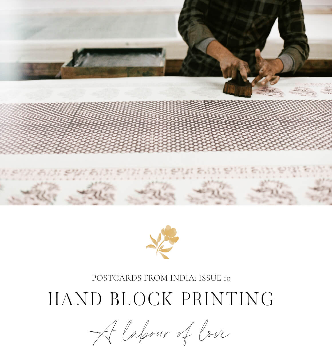 Postcards from India: Issue 10 Hand Block Printing A labour of Love