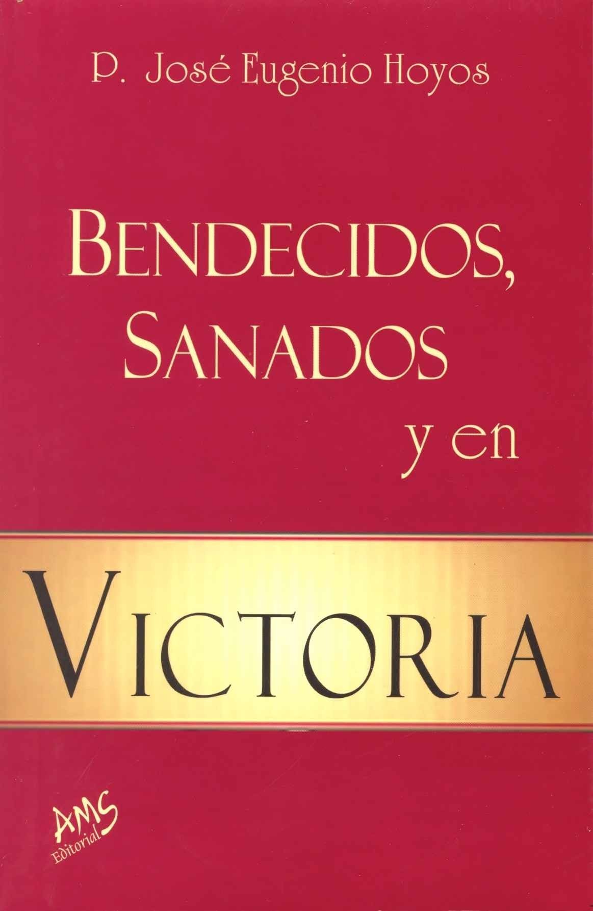 Libro: Bendecidos, Sanados y en Victoria  Eugenio Hoyos – Santa  Maria del Monte