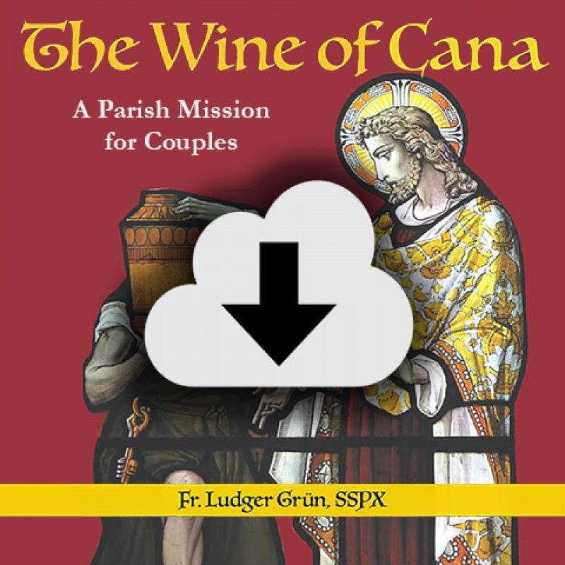 Wine of Cana Conference Full Conference Angelus Press