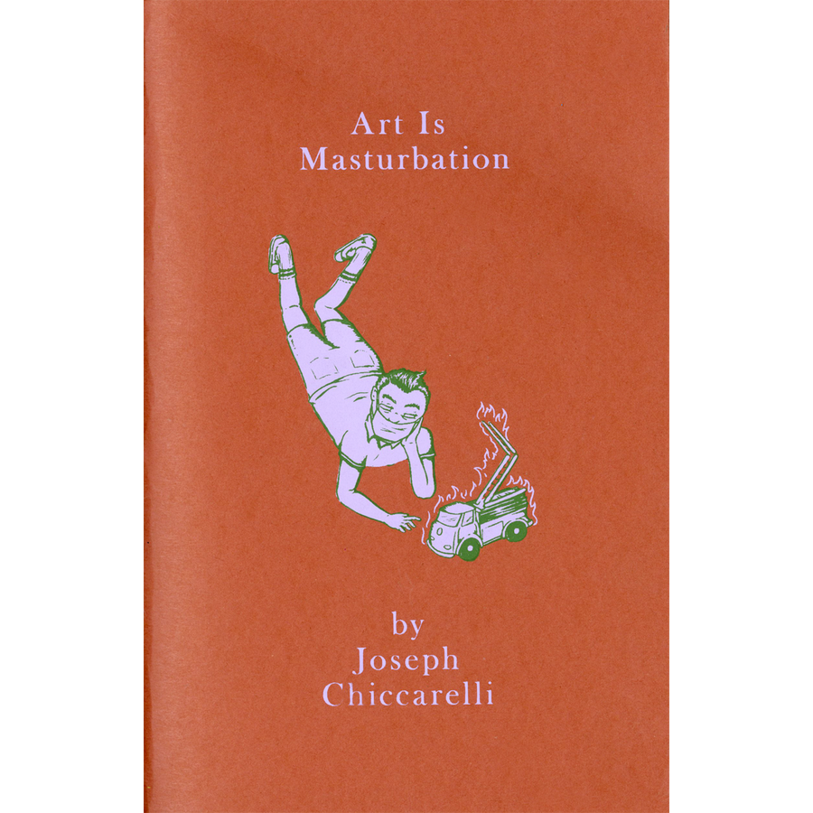 Art Is Masturbation by Joseph Chiccarelli