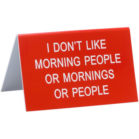 I Don't Like Mornings Desk Sign