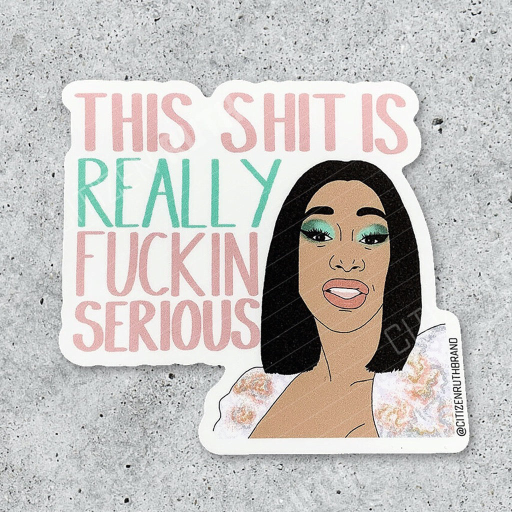 Cardi B Fucking Serious Sticker By Citizen Ruth Outer Layer 