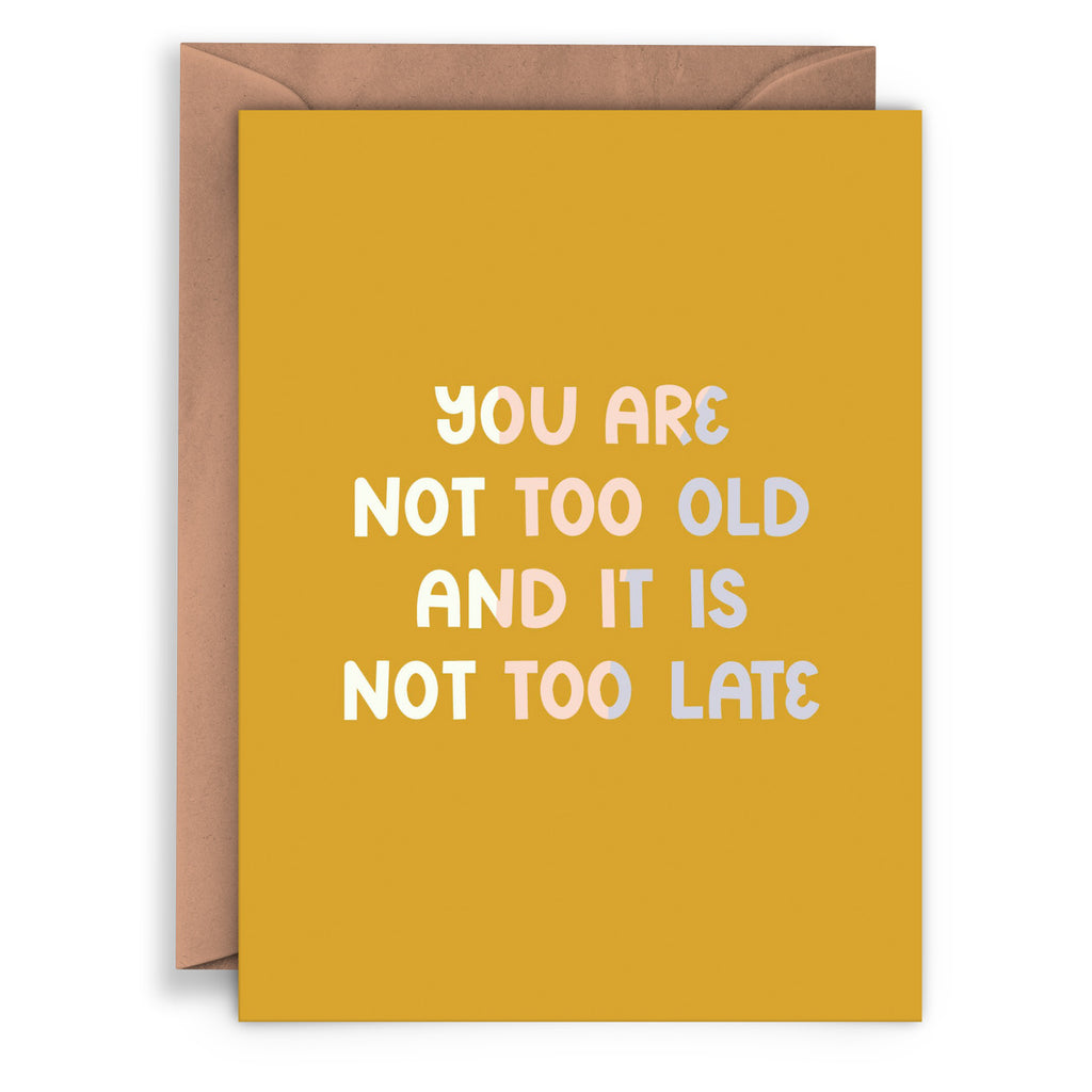 Not Too Old Not Too Late Card Twentysome Design Canada 