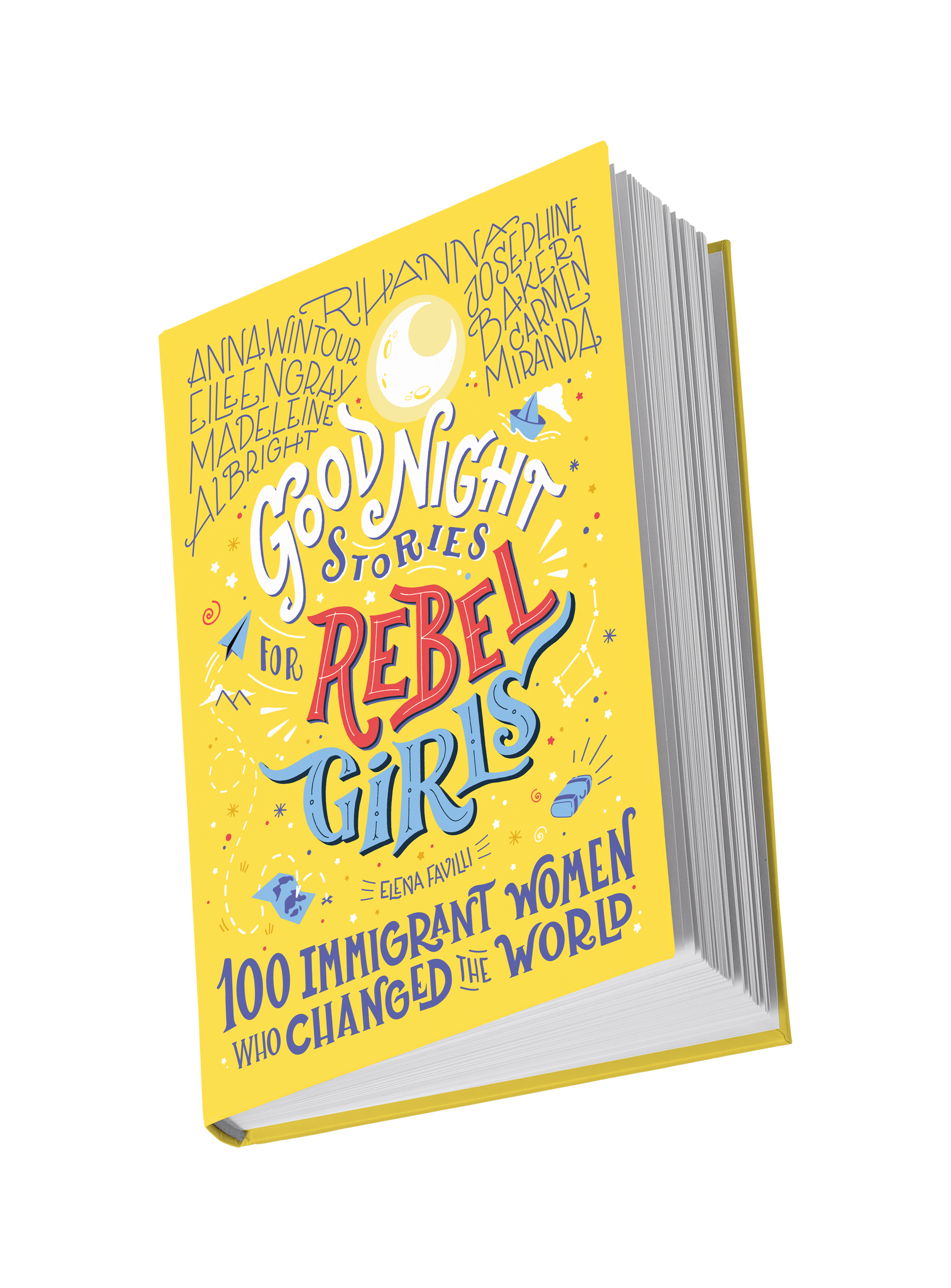 Good Night Stories For Rebel Girls 100 Immigrant Women Who Changed Th