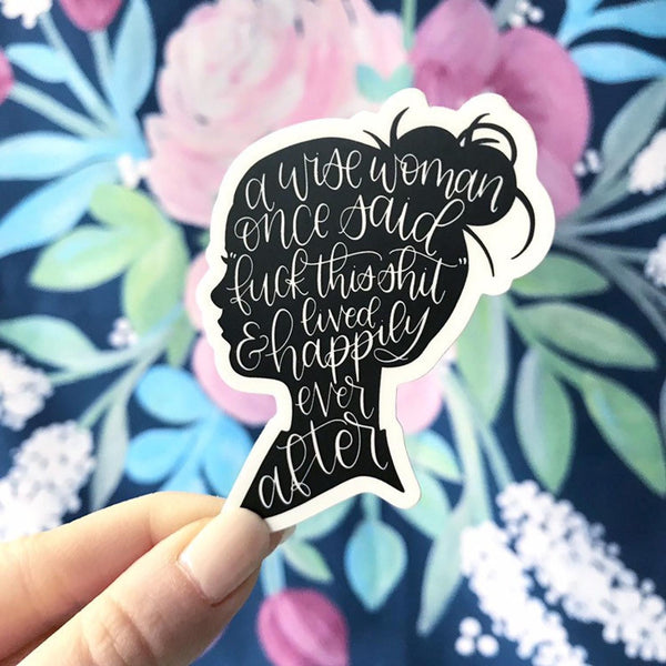 A Wise Woman Once Said Sticker 