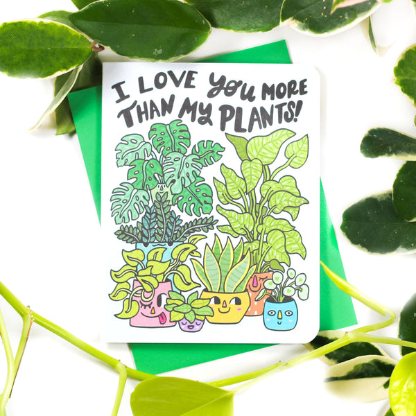 I Love You More Than My Plants Valentine's Day Card