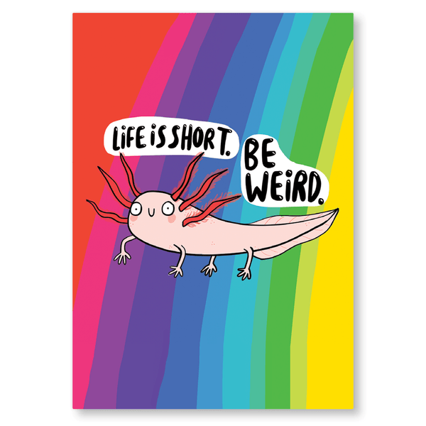 Life's Too Short, be weird. Axolotl Postcard