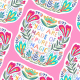 'You are made of magic' - a colorful and uplifting message that would make a wonderfully encouraging addition to anyone's sticker collection or as a boost of positivity to a friend.