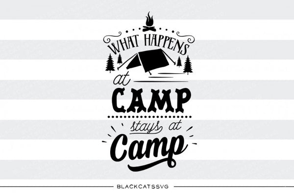 Download What happens at camp stays at camp - SVG file Cutting File ...