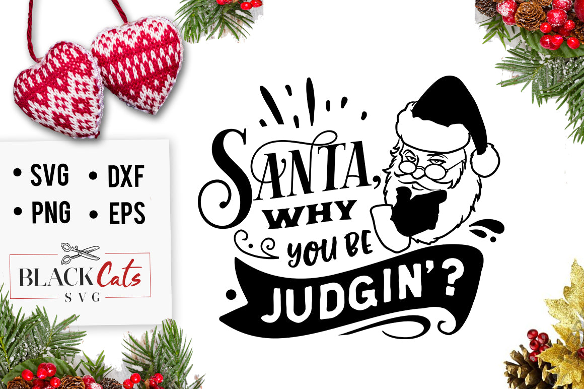 Download Santa why you be judgin SVG - BlackCatsSVG