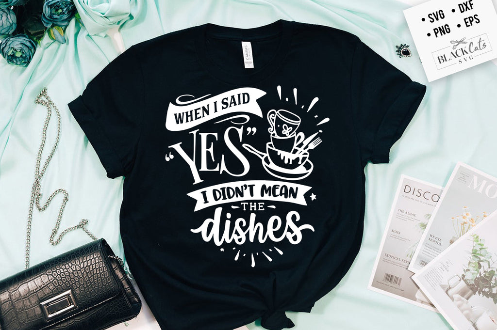 When I said yes, I didn't mean the dishes SVG – BlackCatsSVG