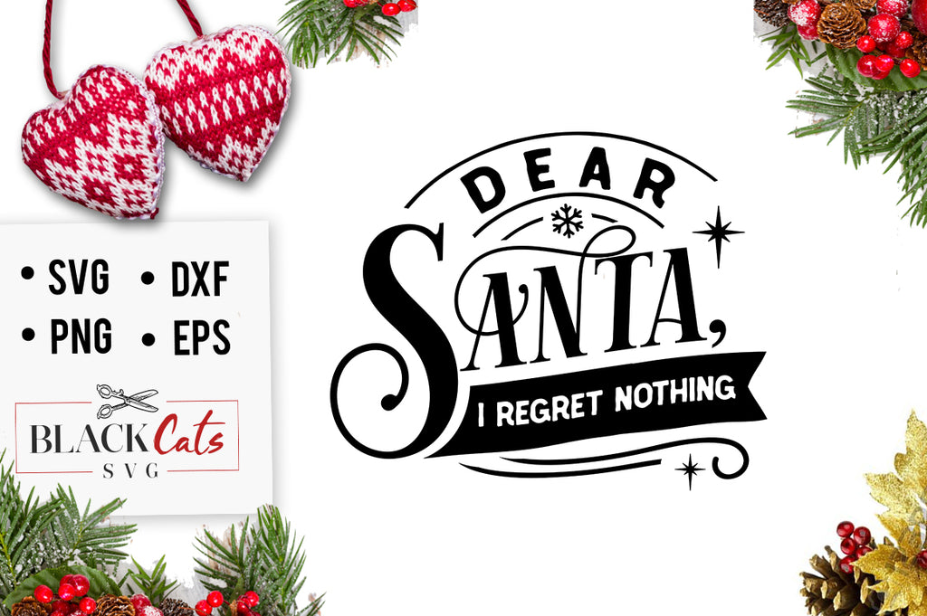 Download Dear Santa I Regret Nothing Svg Blackcatssvg