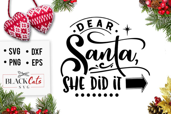 Download Dear Santa she did it SVG - BlackCatsSVG
