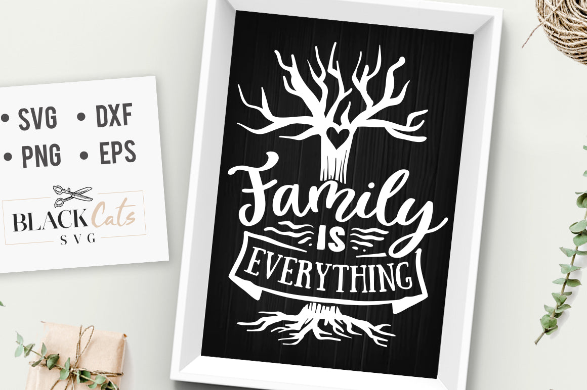 Download Family is everything SVG file Cutting File Clipart in Svg, Eps, Dxf, P - BlackCatsSVG