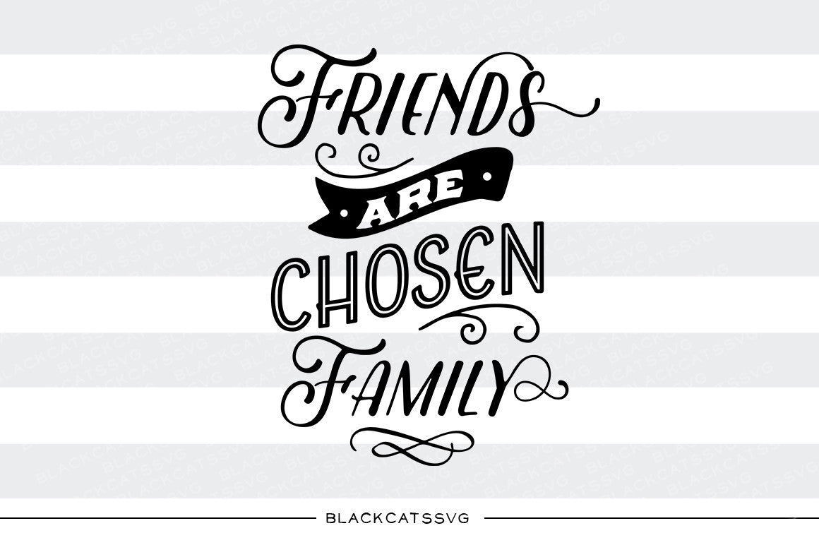 Download Friends are chosen family SVG file SVG file Cutting File Clipart in Sv - BlackCatsSVG