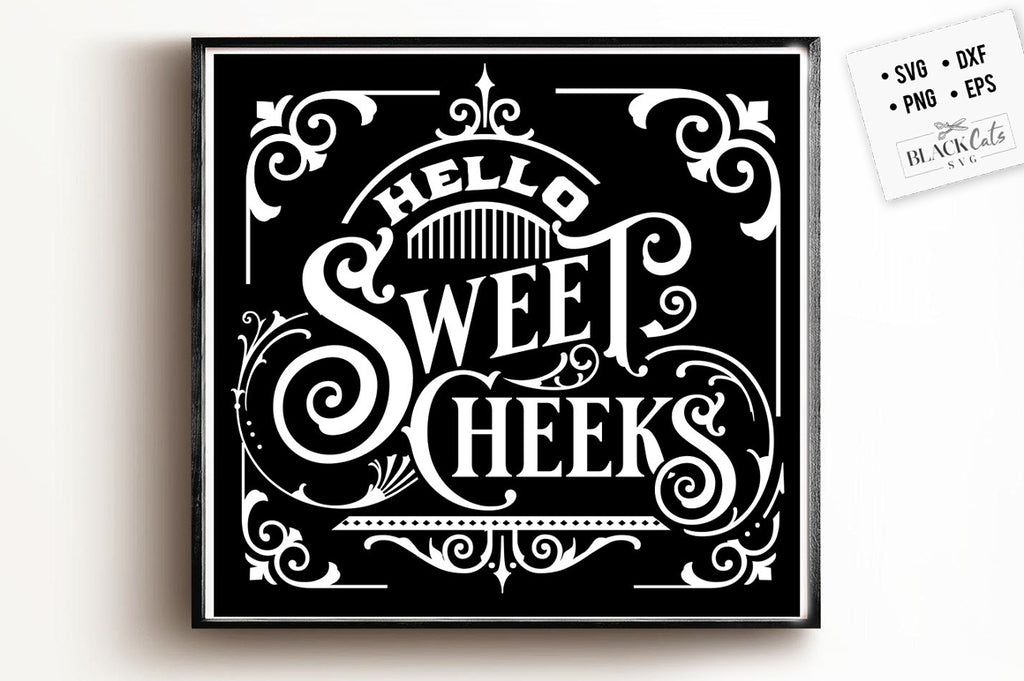 Free Free 76 Hello Sweet Cheeks Free Svg File SVG PNG EPS DXF File