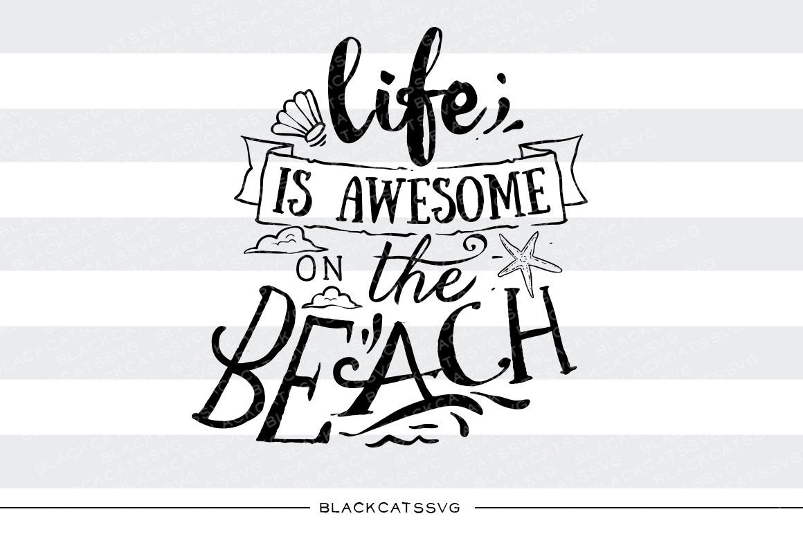 Download Life is awesome on the beach - SVG file Cutting File ...