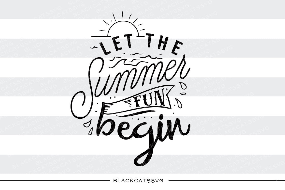 Download Let the summer fun begin - SVG file Cutting File Clipart in Svg, Eps, - BlackCatsSVG