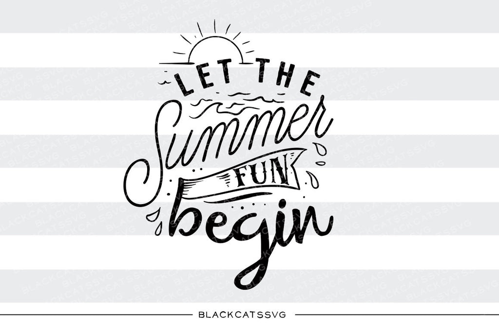 Download Let The Summer Fun Begin Svg File Cutting File Clipart In Svg Eps Blackcatssvg