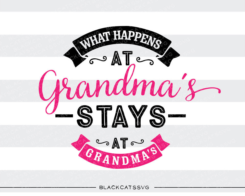 Download What happens at Grandmas SVG file Cutting File Clipart in Svg, Eps, Dx - BlackCatsSVG