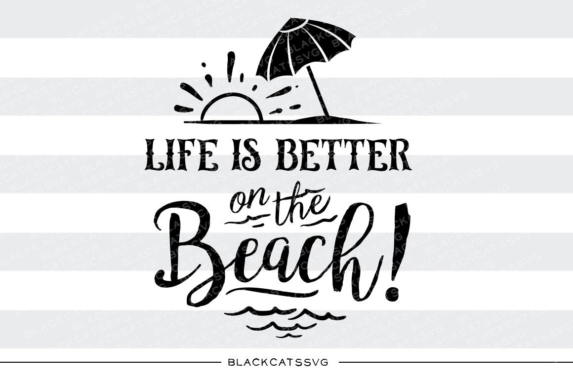 Download Life is better on the beach - SVG file Cutting File Clipart in Svg, Ep - BlackCatsSVG