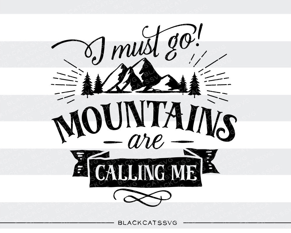 Download I must go mountains are calling me - SVG file Cutting File ...