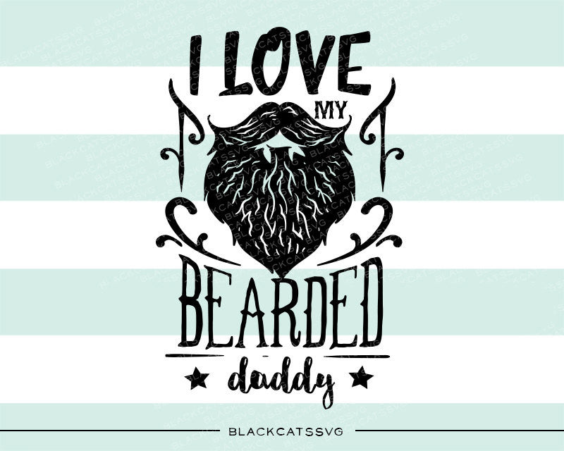 Download I love my bearded daddy svg file Cutting File Clipart in ...