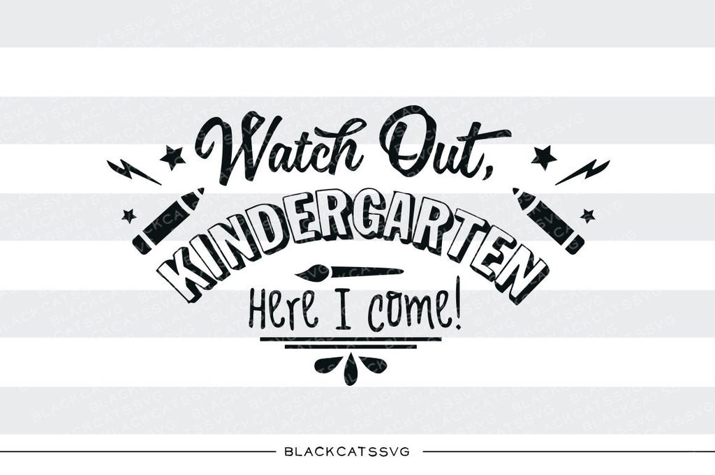 Watch Out Kindergarten Here I Come Svg File Cutting File Clipart In Sv Blackcatssvg