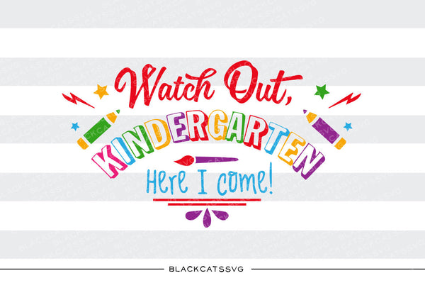 Download Watch out Kindergarten here I come SVG file Cutting File ...