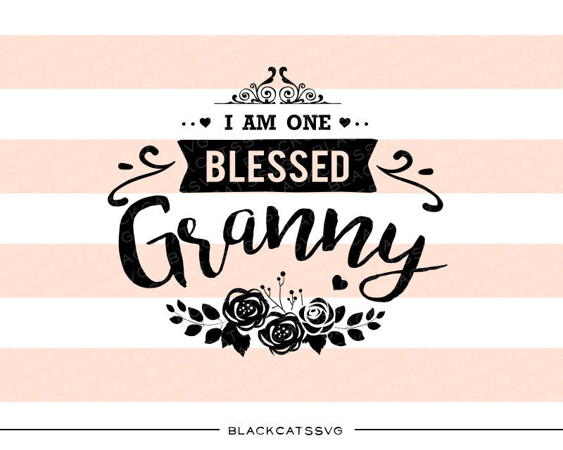 Download I am one Blessed Granny SVG file Cutting File Clipart in ...