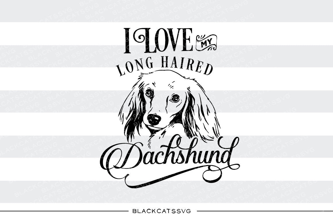I love my long haired Dachshund- SVG file Cutting File Clipart in Svg