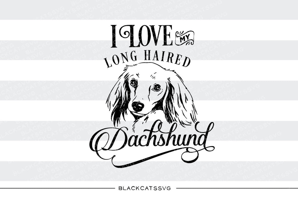 Download I Love My Long Haired Dachshund Svg File Cutting File Clipart In Svg Blackcatssvg