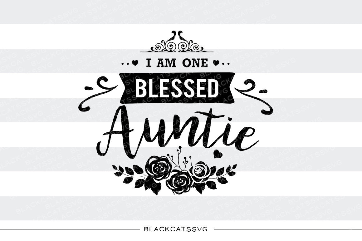 Download I am one Blessed Auntie SVG file Cutting File Clipart in ...