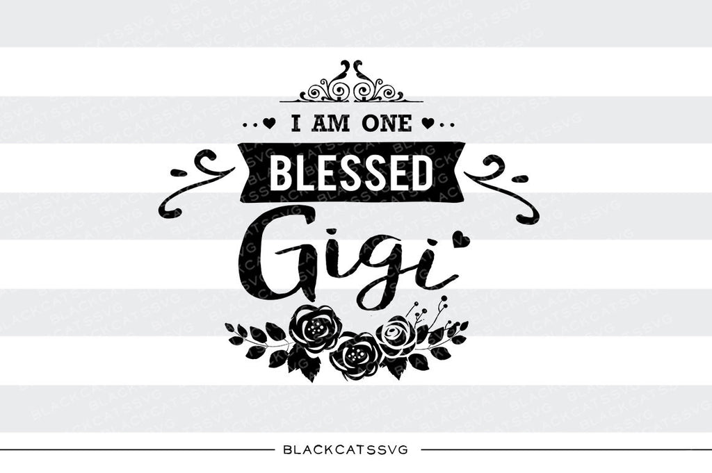I Am One Blessed Gigi Svg File Cutting File Clipart In Svg Eps Dxf Blackcatssvg