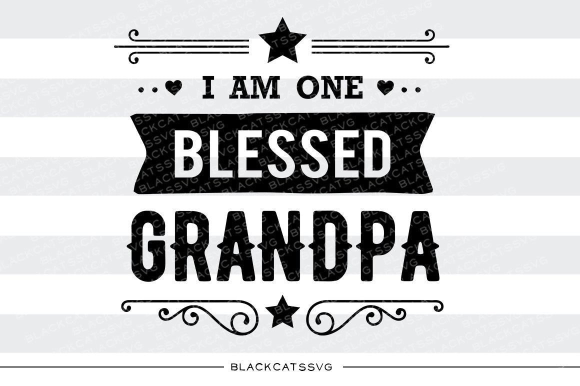 I am one Blessed Grandpa SVG file Cutting File Clipart in ...