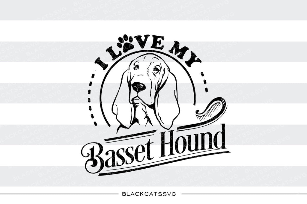 I love my Basset Hound - SVG file Cutting File Clipart in Svg, Eps, Dx