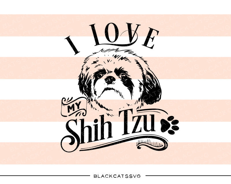 Download I love my Shih Tzu - SVG file Cutting File Clipart in Svg ...