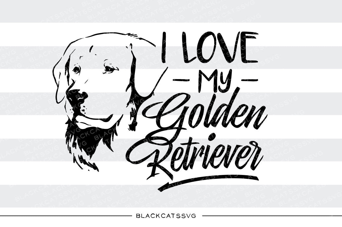 Download I love my Golden Retriever - SVG file Cutting File Clipart ...