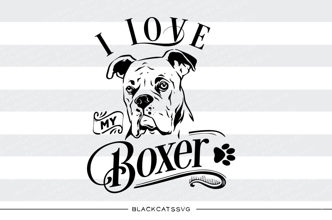 I love my Boxer - SVG file Cutting File Clipart in Svg, Eps, Dxf, Png