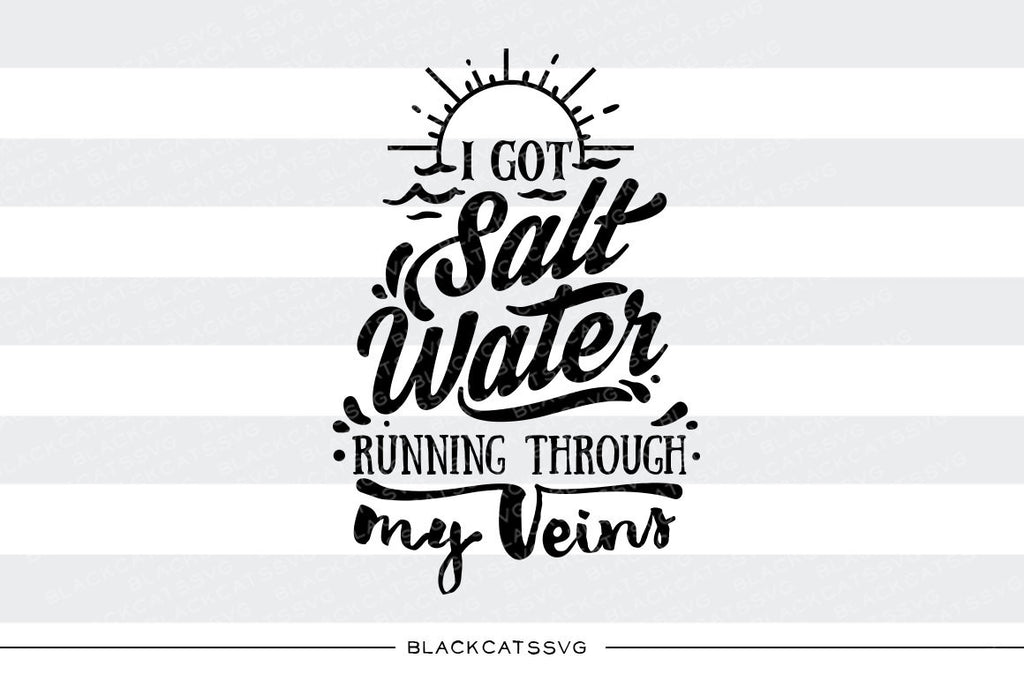 Download I Got Salt Water Running Through My Veins Svg File Cutting File Clip Blackcatssvg