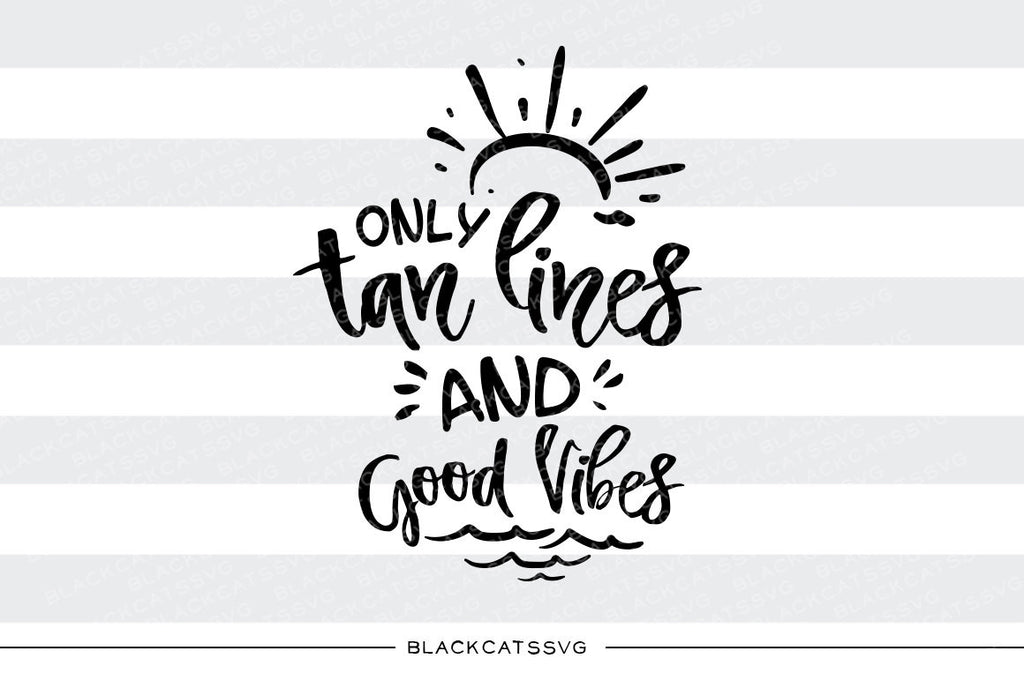 Download Only Tan Lines And Good Vibes Svg File Cutting File Clipart In Svg Blackcatssvg